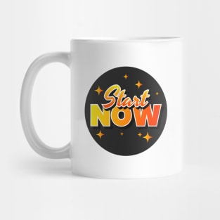 Start Now Text Design Mug